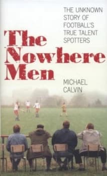 The Nowhere Men by Michael Calvin Hardback