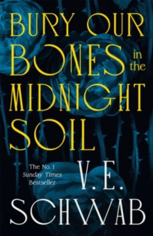 Bury Our Bones in the Midnight Soil. Hardback. By V E Schwab Books