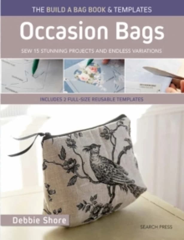 The Build a Bag Book: Occasion Bags (paperback edition) : Sew 15 Stunning Projects and Endless Variations; Includes 2 Full Size Reusable Templates Pap