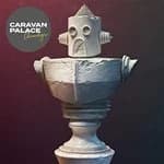 Caravan Palace - Chronologic
