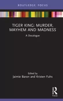 Tiger King: Murder Mayhem and MadnessA Docalogue