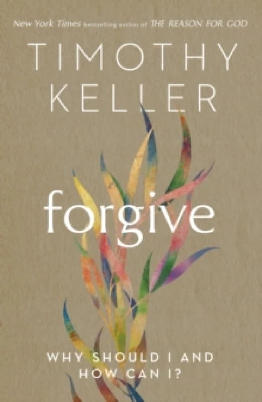 Forgive : Why should I and how can I? Paperback / softback