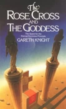 The Rose Cross and the Goddess by Gareth Knight Paperback
