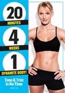 20 minutes 4 weeks 1 dynamite body tone and trim in no time