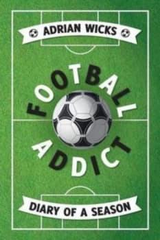 Football Addict by Adrian Wicks Paperback