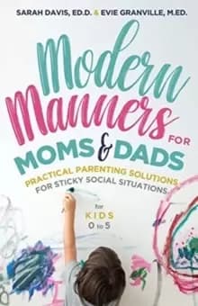 Modern Manners for Moms & Dads : Practical Parenting Solutions for Sticky Social Situations (For Kids 0-5) (Parenting etiquette, Good manners, & Child