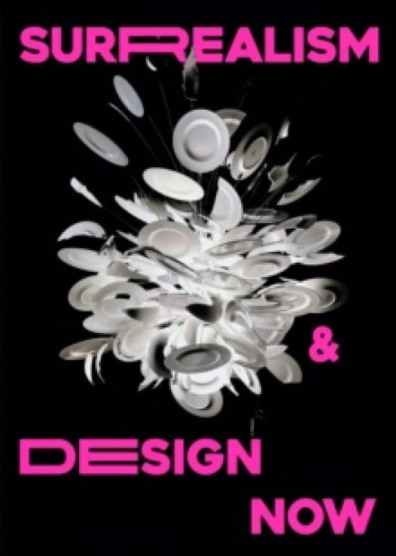 Surrealism and Design Now : From Dali to AI Paperback / softback