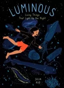 Luminous : Living Things That Light Up the Night