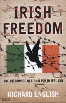 Irish Freedom by Richard English Hardback