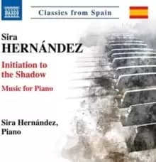 Sira Hernandez: Initiation to the Shadow: Music for Piano