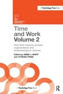 Time and Work, Volume 2 : How time impacts groups, organizations and methodological choices