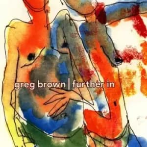 Further In by Greg Brown CD Album