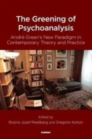 The Greening of Psychoanalysis by Gregorio Kohon