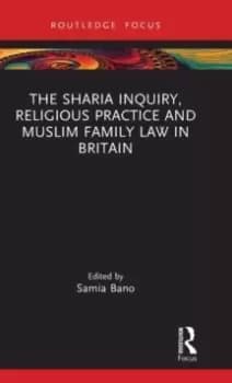 The Sharia Inquiry, Religious Practice and Muslim Family Law in Britain