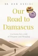 our road to damascus 7 lessons for a life of purpose and meaning