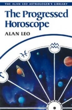 The Progressed Horoscope by Alan Leo Book