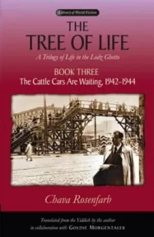 The Tree of Life Bk 3; Cattle Cars are Waiting 1942-1944 by Chava Rosenfarb