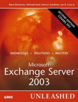 Microsoft Exchange Server 2003 Unleashed by Rand Morimoto Paperback