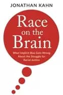 race on the brain what implicit bias gets wrong about the struggle for raci