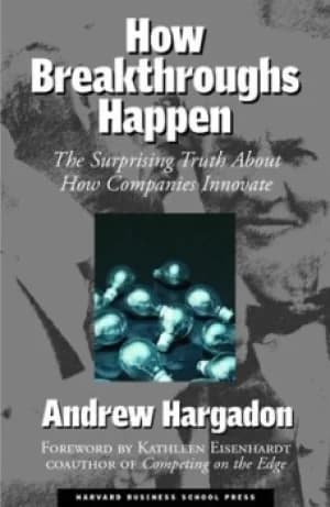 How breakthroughs happen by Andrew Hargadon