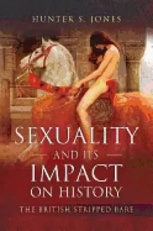 sexuality and its impact on history the british stripped bare