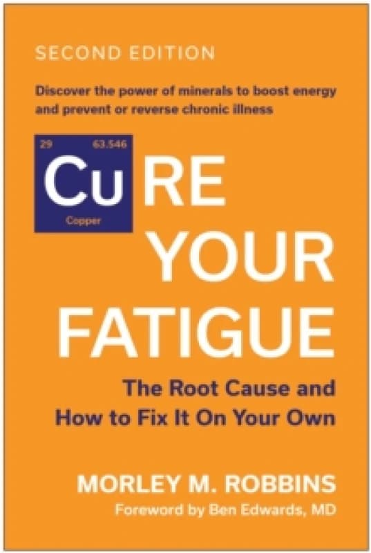 Cure Your Fatigue, Second Edition : The Root Cause and How to Fix It On Your Own Paperback / softback