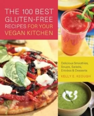 The 100 best gluten-free recipes for your vegan kitchen by Kelly E. Keough