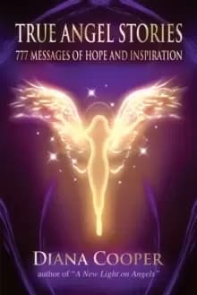 True Angel Stories : 777 Messages of Hope and Inspiration