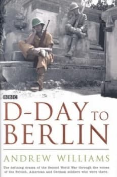 D-Day to Berlin by Andrew Williams Hardback