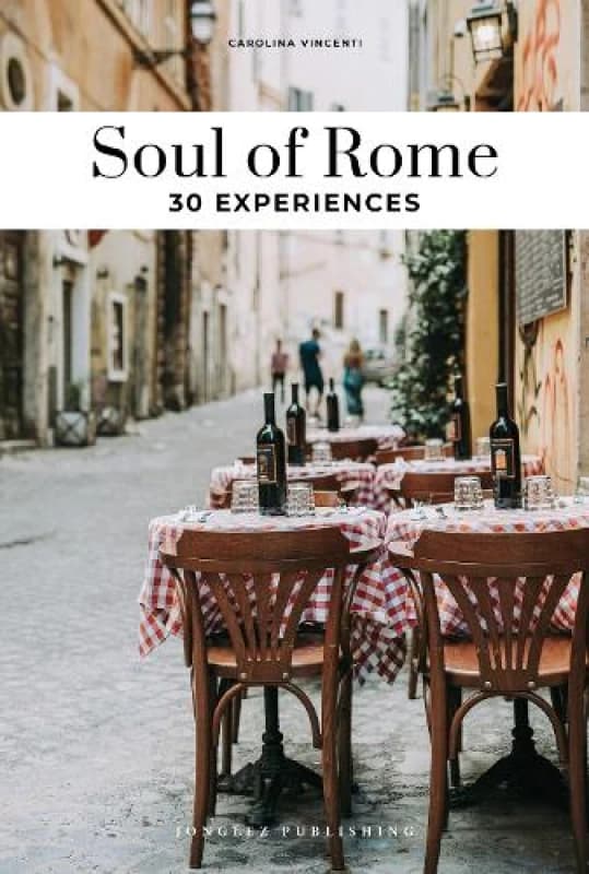 Soul of Rome Guide : 30 unforgettable experiences that capture the soul of Rome Paperback / softback