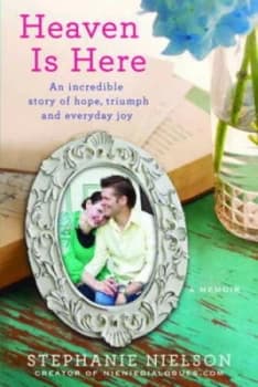 Heaven Is Here by Stephanie Nielson Hardback
