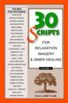 30 scripts for relaxation imagery & inner healing by Julie T Lusk