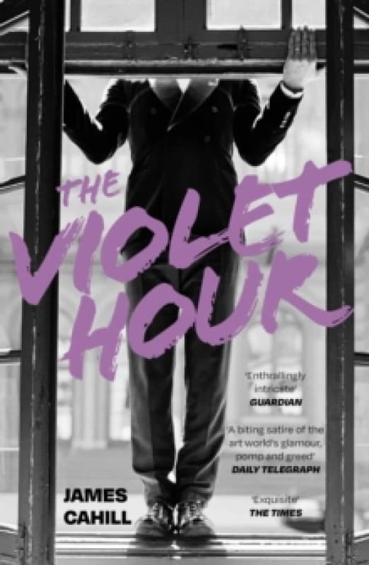 The Violet Hour : An utterly gripping story of love, art, ambition and lies Paperback / softback