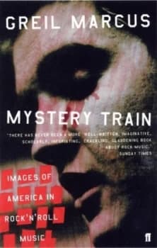 Mystery Train by Greil Marcus Paperback