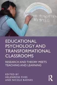 Educational Psychology and Transformational ClassroomsResearch and Theory Meets Teaching and Learning