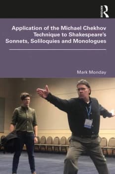Application of the Michael Chekhov Technique to Shakespeares Sonnets Soliloquies and Monologues