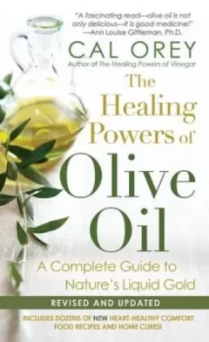 The healing powers of olive oil by Cal Orey