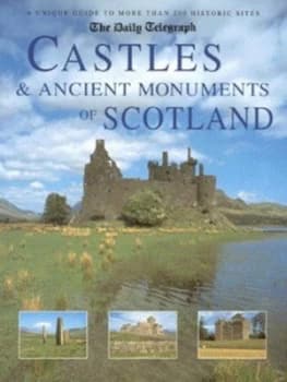 The Daily Telegraph Castles and Ancient Monuments of Scotland by Damien Noonan and Daily Telegraph Paperback