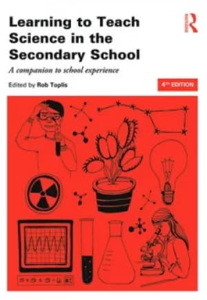 Learning to Teach Science in the Secondary SchoolA companion to school experience