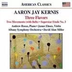 Aaron Jay Kernis: Three Flavors (Music CD)