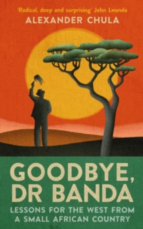 Goodbye, Dr Banda : Lessons for the West From a Small African Country Paperback / softback