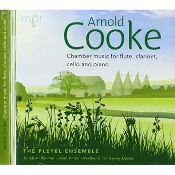 The Pleyel Ensemble - Arnold Cooke: Chamber Music for Flute, Clarinet, Cello and Piano CD
