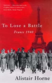 To Lose a Battle by Alistair Horne Paperback