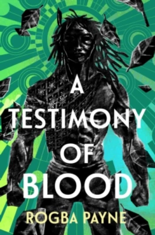 A Testimony of Blood : An epic fantasy infused with the mythology of West Africa Hardback