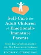 self care for adult children of emotionally immature parents honor your emo