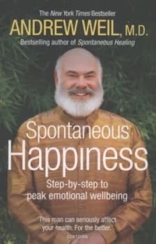 Spontaneous Happiness by Andrew Weil Paperback