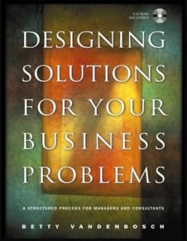 Designing Solutions for Your Business Problems by Betty Vandenbosch Hardback