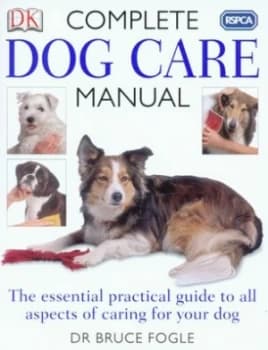 Complete Dog Care Manual by Bruce Fogle Paperback