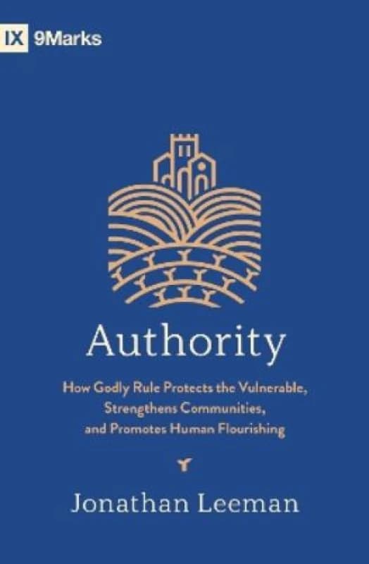 Authority : How Godly Rule Protects the Vulnerable, Strengthens Communities, and Promotes Human Flourishing Paperback / softback