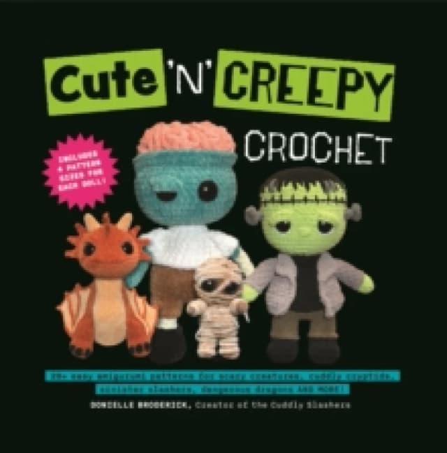 Cute 'N' Creepy Crochet : 20 plus easy amigurumi patterns for scary creatures, cuddly slashers, zombie brides, dangerous dragons and more! Paperback /